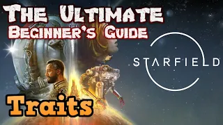 The Ultimate Beginner's Guide to Traits in Starfield