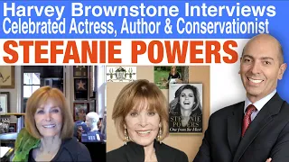 Harvey Brownstone Interviews Stefanie Powers, Celebrated Actress, Author & Conservationist