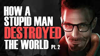 How a Stupid Man DESTROYED the World — Part 2