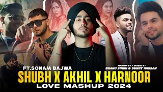 Shubh X Akhil X Harnoor - Love Mashup 2024 | Ft.Sonam Bajwa | Sunny Hassan | Punjabi Mashup 2024