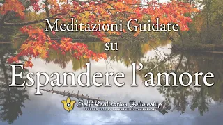 Meditazione guidata della Self-Realization Fellowship su: espandere l’amore