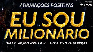 💰 AFIRMAÇÕES POSITIVAS EU SOU MILIONÁRIO (Dinheiro, Riqueza, Renda Passiva e Lei da Atração)