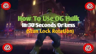 How To Use OG Hulk In 30 Seconds Or Less (Stun Lock Rotation)