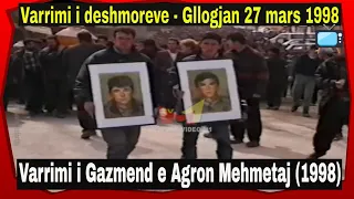 Varrimi i deshmoreve Gazmend dhe Agron Mehmetaj - Gllogjan 27 mars 1998