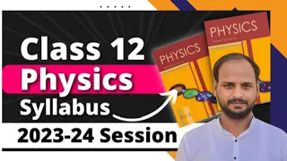 class 12 Physics syllabus 2023-24 with ncert | class 12 Physics syllabus 2024 | class 12 Physics