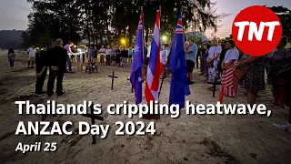 Thailand’s crippling heatwave, ANZAC Day 2024 - April 25