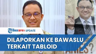Gubernur DKI Jakarta Anies Baswedan Dilaporkan ke Bawaslu Terkait Penyebaran Tabloid di Malang