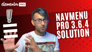 Elementor - Solving the Pro 3.6.4 Navigation Menu Issue