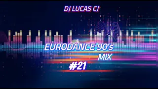 EURODANCE 90's MIX #21 DJ LUCAS CJ