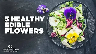 5 Excellent Edible Flowers To Include In Your Diet