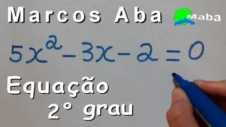 EQUAÇÃO DO SEGUNDO GRAU - Com prof. Marcos Aba