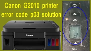 Canon G2010 printer error code p03 solution CanonG2010,G2012,G3010,G4010,Support code:6000 Error P03