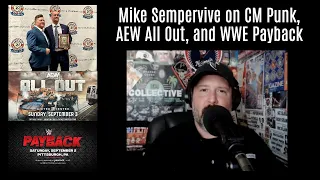 Mike Sempervive on CM Punk AEW All Out WWE Payback Sep 5 2023