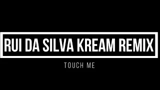 Rui Da Silva   Touch Me KREAM Remix 1 hour mix