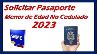 Solicitar Pasaporte Venezolano a Menor de Edad No Cedulado (SAIME)