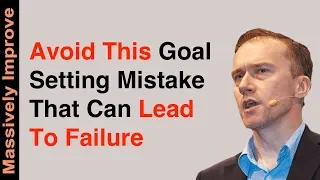 Avoid This Goal Setting Mistake That Can Cause Failure