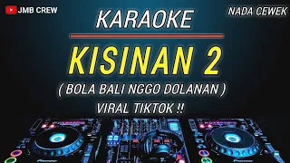 Karaoke Kisinan 2 (Bola Bali Nggo Dolanan ) - Masdddho Versi Dj Remix Viral TikTok Nada Cewek