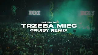 Young Igi - TRZEBA MIEĆ (Cruisy Remix)