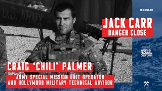Craig ‘Chili’ Palmer: Army Special Mission Unit Op., Hollywood Advisor - Danger Close with Jack Carr