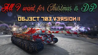 All i want for Christmas is DP! (Object 703 Version II) | World of Tanks