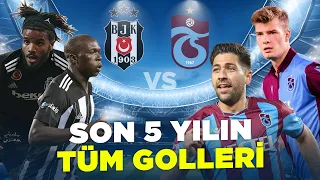 Beşiktaş vs Trabzonspor | Son 5 Yılın Tüm Golleri | Trendyol Süper Lig