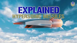 Hypersonic Missiles, Explained