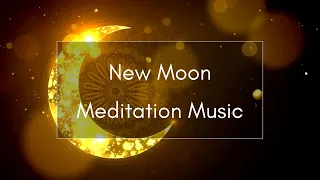 NEW MOON Meditation Music - Manifest Your Future - New Beginnings - 741 Hz, 528 Hz & 111Hz Frequency