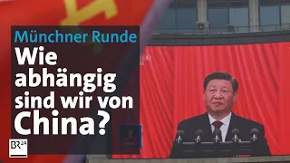 Russland, China und Co.: Wie gefährlich ist unsere Abhängigkeit? I Münchner Runde I BR24