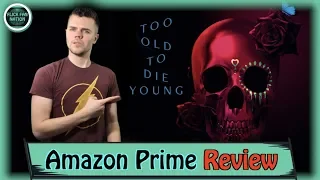 Too Old to Die Young Amazon Prime Review