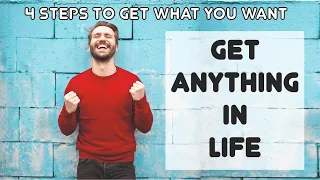 Get Anything in Life || 4 Steps to get what you want
