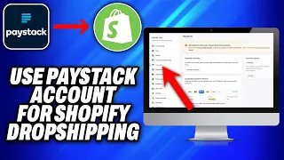 How To Use Paystack Account For Shopify Dropshipping (2024) - Easy Fix