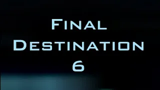 Final Destination 6 (2019) (FAN-MADE TRAILER)