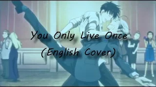 [PB] Yuri!!! on Ice - You Only Live Once (English Cover)