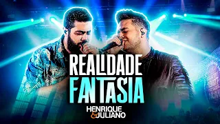 Henrique e Juliano - REALIDADE OU FANTASIA | Ao Vivo (Letra)