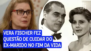 Vera Fischer cuidou do ex-marido até o último dia de vida dele