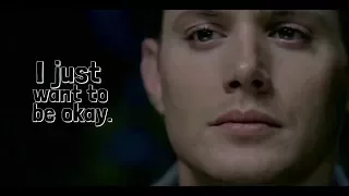 I just want to be okay | Dean Winchester