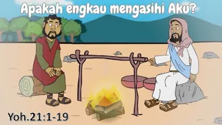 Cerita Sekolah Minggu-PAUD/SD:PETRUS APAKAH ENGKAU MENGASIHI AKU? #BERBAGICERITAALKITAB(Yoh.21:1-19)