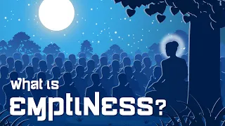 Buddhist philosophy: What is Emptiness?