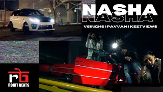 NASHA - VSINGHS | PAVVAN | KEETVIEW$ | ROKITBEATS