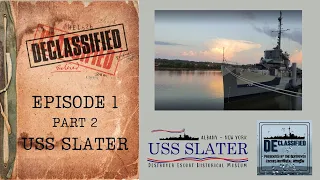 Episode 1 Part 2 - DE Classified - USS SLATER