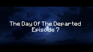 The Day Of The Departed Episode 7 Trailer