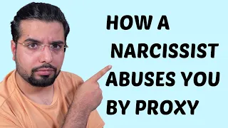 How A Narcissist Abuses You By Proxy