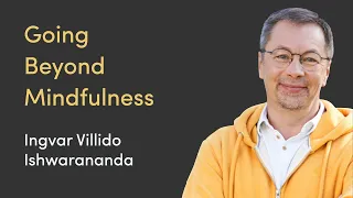 Going Beyond Mindfulness