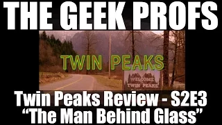 The Geek Profs: Review of Twin Peaks S2E3 "The Man Behind Glass"