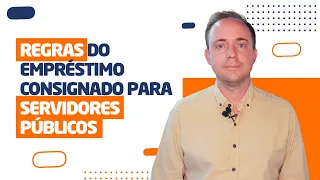 Conheça as regras do empréstimo consignado para servidores públicos