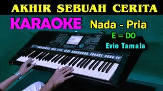 AKHIR SEBUAH CERITA - Evie Tamala | KARAOKE Nada Pria, HD