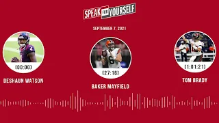 Deshaun Watson, Baker Mayfield, Tom Brady, AFC East predictions | SPEAK FOR YOURSELF (9.7.21)