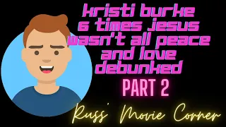 Kristi Rurke 6 Times Jesus Wasn't All Peace and Love DEBUNKED - Part 2 - Russ' Movie Corner