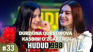 HUDUD 998 #33 DURDONA QURBONOVA O'Z KASBINI O'ZGARTIRDI!