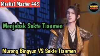 Martial Master 445 ‼️Qin Chen Menjebak Sekte Tianmen .Murong Bingyun  VS Sekte Tianmen